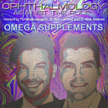Ophthalmology Against the Rule Podcast - Omega Supplements